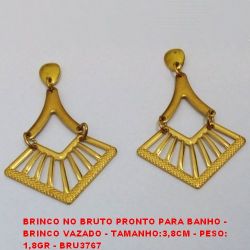 BRINCO NO BRUTO PRONTO PARA BANHO -  BRINCO VAZADO - TAMANHO:3,8CM - PESO: 1,8GR - BRU3767