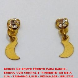 BRINCO NO BRUTO PRONTO PARA BANHO -  BRINCO COM CRISTAL E ''PINGENTE'' DE MEIA LUA - TAMANHO:1,5CM - PESO:0,5GR - BRU3739