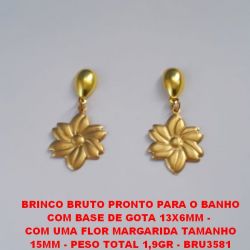 BRINCO BRUTO PRONTO PARA O BANHO COM BASE DE GOTA 13X6MM -  COM UMA FLOR MARGARIDA TAMANHO 15MM - PESO TOTAL 1,9GR - BRU3581