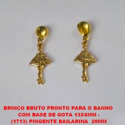 BRINCO BRUTO PRONTO PARA O BANHO  COM BASE DE GOTA 13X6MM - (1713) PINGENTE BAILARINA  20MM PESO 1.9GR - BRU1713