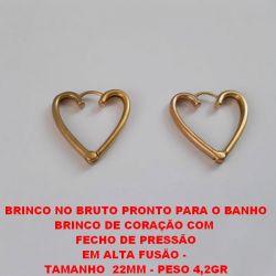 BRINCO NO BRUTO PRONTO PARA O BANHO BRINCO DE CORAÇÃO COM FECHO DE PRESSÃO EM ALTA FUSÃO - TAMANHO  22MM - PESO 4,2GR BRU2504
