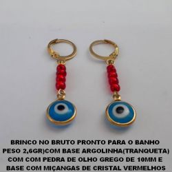 BRINCO NO BRUTO PRONTO PARA O BANHO  PESO 2,6GR)COM BASE ARGOLINHA(TRANQUETA) COM COM PEDRA DE OLHO GREGO DE 10MM E  BASE COM MIÇANGAS DE CRISTAL VERMELHOS BRU0838