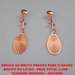 BRINCO NO BRUTO PRONTO PARA O BANHO BRINCO NO LATÃO - PESO TOTAL 2,1GR -  TAMANHO PEQUENO - 20X10MM BRU4592