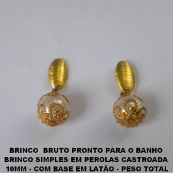 BRINCO  BRUTO PRONTO PARA O BANHO BRINCO SIMPLES EM PEROLAS CASTROADA DE 10MM - COM BASE EM LATÃO - PESO TOTAL 2,3GR - BRU0244