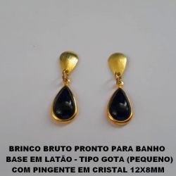BRINCO BRUTO PRONTO PARA BANHO   BASE EM LATÃO - TIPO GOTA (PEQUENO) COM PINGENTE EM CRISTAL 12X8MM PESO TOTAL 1,4GR - BRU0314