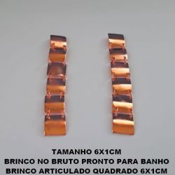 BRINCO NO BRUTO PRONTO PARA BANHO BRINCO ARTICULADO QUADRADO 6X1CM PESO TOTAL 4,7GR (LATÃO) BRU4664