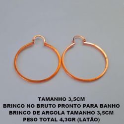 BRINCO NO BRUTO PRONTO PARA BANHO BRINCO DE ARGOLA TAMANHO 3,5CM PESO TOTAL 4,3GR (LATÃO) BRU4674