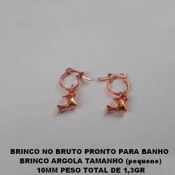 BRINCO NO BRUTO PRONTO PARA BANHO  BRINCO ARGOLA TAMANHO (pequeno) 10MM PESO TOTAL DE 1,3GR  BRU4694