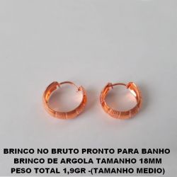 BRINCO NO BRUTO PRONTO PARA BANHO  BRINCO DE ARGOLA TAMANHO 18MM PESO TOTAL 1,9GR -(TAMANHO MEDIO) BRU4704
