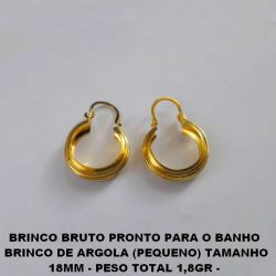 BRINCO BRUTO PRONTO PARA O BANHO  BRINCO DE ARGOLA (PEQUENO) TAMANHO 18MM - PESO TOTAL 1,8GR -  BRU1873