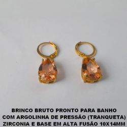 BRINCO BRUTO PRONTO PARA BANHO  COM ARGOLINHA DE PRESSÃO (TRANQUETA)  ZIRCONIA E BASE EM ALTA FUSÃO 10X14MM  PESO 4,3GR - BRU2220