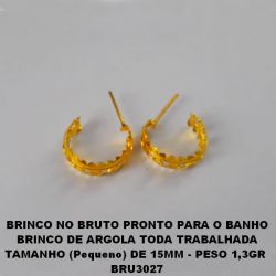 BRINCO NO BRUTO PRONTO PARA O BANHO BRINCO DE ARGOLA TODA TRABALHADA TAMANHO (Pequeno) DE 15MM - PESO 1,3GR  BRU3027