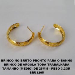 BRINCO NO BRUTO PRONTO PARA O BANHO BRINCO DE ARGOLA TODA TRABALHADA TAMANHO (MEDIO) DE 25MM - PESO 3,2GR  BRU3205