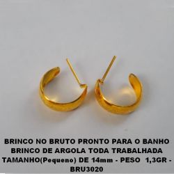 BRINCO NO BRUTO PRONTO PARA O BANHO(CX110) BRINCO DE ARGOLA TODA TRABALHADA TAMANHO(Pequeno) DE 14mm - PESO  1,3GR - BRU3020
