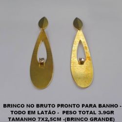 BRINCO NO BRUTO PRONTO PARA BANHO - TODO EM LATÃO -  PESO TOTAL 3.9GR TAMANHO 7X2,5CM -(BRINCO GRANDE)  BRU3567