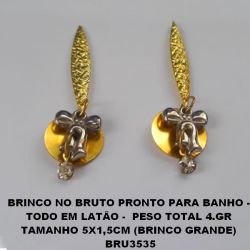 BRINCO BRUTO PRONTO BANHO - TODO EM LATÃO -  PESO TOTAL  4.0GR - (BRINCO GRANDE) BRU3535