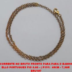 CORRENTE NO BRUTO PRONTO PARA PARA O BANHO ELLO PORTUGUES FIO 0.80 - ( P155)  45CM - 7,3GR  BRU0187