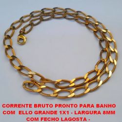 CORRENTE BRUTO PRONTO PARA BANHO (11840) COM  ELLO GRANDE 1X1 - LARGURA 8MM COM FECHO LAGOSTA -  TAMANHO 60CM - PESO 30GR - BRU0870