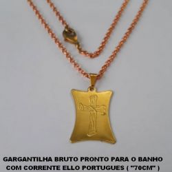 GARGANTILHA BRUTO PRONTO PARA O BANHO COM CORRENTE ELLO PORTUGUES ( ''70CM'' ) (031) PLACA COM CRUZ 23MM COM FECHO LAGOSTA - PESO 8,6GR - BRU0266