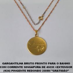 GARGANTILHA BRUTO PRONTO PARA O BANHO COM CORRENTE SINGAPURA DE 45CM +EXTENSOR (924) PINGENTE REDONDO 25MM ''GRATIDÃO'' PESO TOTAL 5,2GR - BRU0147