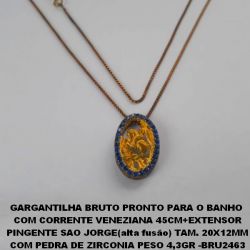 GARGANTILHA BRUTO PRONTO PARA O BANHO  COM CORRENTE VENEZIANA 45CM+EXTENSOR PINGENTE SAO JORGE(alta fusão)  20x12MM - COM PEDRA DE ZIRCONIA PESO 4,3GR BRU246