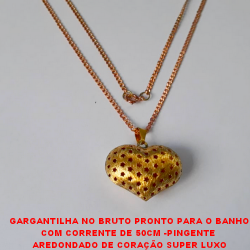 GARGANTILHA NO BRUTO PRONTO PARA O BANHO COM CORRENTE DE 50CM -PINGENTE  AREDONDADO DE CORAÇÃO SUPER LUXO  PESO 9,1GR - BRU3580
