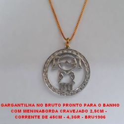 GARGANTILHA NO BRUTO PRONTO PARA O BANHO COM MENINABORDA CRAVEJADO 2,5CM -   CORRENTE DE 45CM - 4,3GR - BRU1906