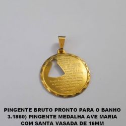 PINGENTE BRUTO PRONTO PARA O BANHO (3.1860) PINGENTE MEDALHA AVE MARIA COM SANTA VASADA DE 16MM (CAR)PESO TOTAL 1,3GR - BRU3622