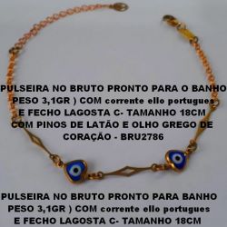 PULSEIRA NO BRUTO PRONTO PARA BANHO PESO 3,1GR ) COM corrente ello portugues E FECHO LAGOSTA C- TAMANHO 18CM  COM PINOS DE LATÃO E OLHO GREGO DE  CORAÇÃO - BRU2786