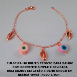 PULSEIRA NO BRUTO PRONTO PARA BANHO COM CORRENTE SIMPLES E DELICADA COM BUZIOS EM LATÃO E OLHO GREGO EM  RESINA 10MM - PESO 3,3GR -  BRU4636