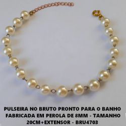 PULSEIRA NO BRUTO PRONTO PARA O BANHO  FABRICADA EM PEROLA DE 8MM - TAMANHO 20CM+EXTENSOR - BRU4703
