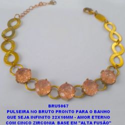 PULSEIRA NO BRUTO PRONTO PARA O BANHO QUE SEJA INFINITO 22X10MM - AMOR ETERNO COM CINCO ZIRCONIA FUSIÃO BASE EM ''ALTA FUSÃO'' DE 10X10MM - PESO 11GR - TAMANHO 19CM - BRU5067