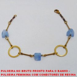 PULSEIRA NO BRUTO PRONTO PARA O BANHO -  PULSEIRA FEMININA COM CONECTORES DE RESINA  E CÍRCULOS  - TAMANHO:20,0CM - PESO:3,5GR -  BRU3736