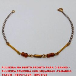 PULSEIRA NO BRUTO PRONTO PARA O BANHO -  PULSEIRA FEMININA COM MIÇANGAS -TAMANHO: 18,5CM - PESO:1,6GR - BRU3723