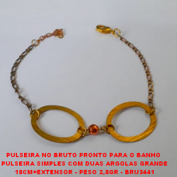 PULSEIRA NO BRUTO PRONTO PARA O BANHO  PULSEIRA SIMPLES COM DUAS ARGOLAS GRANDE 18CM+EXTENSOR - PESO 2,8GR - BRU3441