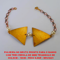 PULSEIRA NO BRUTO PRONTO PARA O BANHO  COM TRES PEROLA DE 6MM TRIANGULO DE  3X2,5CM - 18CM - PESO 5,0GR - BRU3421