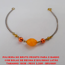 PULSEIRA NO BRUTO PRONTO PARA O BANHO  COM BOLAS DE RESINA E BOLINHAS LATÃO TAMANHO 18CM - PESO 2,2GR - BRU0681