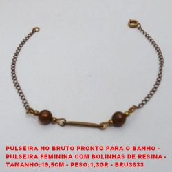 PULSEIRA NO BRUTO PRONTO PARA O BANHO -  PULSEIRA FEMININA COM BOLINHAS DE RESINA -  TAMANHO:19,5CM - PESO:1,3GR - BRU3633