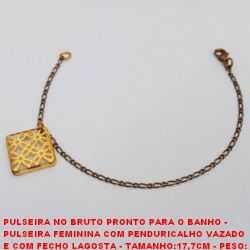 PULSEIRA NO BRUTO PRONTO PARA O BANHO -  PULSEIRA FEMININA COM PENDURICALHO VAZADO  E COM FECHO LAGOSTA - TAMANHO:17,7CM - PESO: 1,9GR - BRU3694