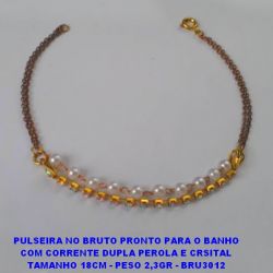 PULSEIRA NO BRUTO PRONTO PARA O BANHO COM CORRENTE DUPLA PEROLA E CRSITAL TAMANHO 18CM - PESO 2,3GR - BRU3012