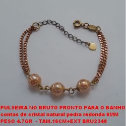 PULSEIRA NO BRUTO PRONTO PARA O BANHO contas de cristal natural pedra redonda PESO 4.7GR  - TAM.16CM+EXT BRU2348