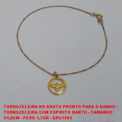 TORNOZELEIRA NO BRUTO PRONTO PARA O BANHO -  TORNOZELEIRA COM ESPIRITO SANTO - TAMANHO  24,0CM - PESO 1,7GR - BRU1662
