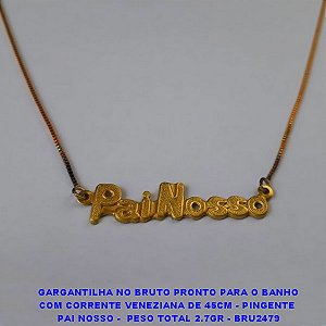 GARGANTILHA NO BRUTO PRONTO PARA O BANHO COM CORRENTE VENEZIANA DE 45CM - PINGENTE  PAI NOSSO -  PESO TOTAL 2.7GR - BRU2479