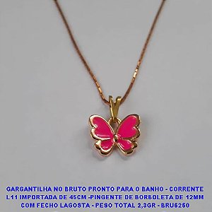 GARGANTILHA NO BRUTO PRONTO PARA O BANHO - CORRENTE L11 IMPORTADA DE 45CM -PINGENTE DE BORBOLETA DE 12MM COM FECHO LAGOSTA - PESO TOTAL 2,3GR - BRU6250