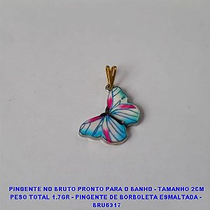 PINGENTE NO BRUTO PRONTO PARA O BANHO - TAMANHO 2CM PESO TOTAL 1.7GR - PINGENTE DE BORBOLETA ESMALTADA -  BRU6317