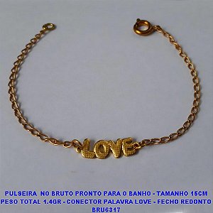 PULSEIRA  NO BRUTO PRONTO PARA O BANHO - TAMANHO 15CM PESO TOTAL 1.4GR - CONECTOR PALAVRA LOVE - FECHO REDONTO BRU6317 ***