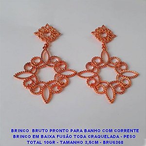 BRINCO  BRUTO PRONTO PARA BANHO COM CORRENTE BRINCO EM BAIXA FUSÃO TODA CRAQUELADA - PESO  TOTAL 10GR - TAMANHO 3,5CM - BRU6368 ***