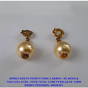 BRINCO BRUTO PRONTO PARA O BANHO - DE ARGOLA TODO EM LATÃO - PESO TOTAL 5.9GR PEROLAS DE 12MM BRINCO PEQUENO) - BRU6421 ***