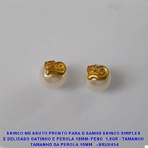 BRINCO NO BRUTO PRONTO PARA O BANHO BRINCO SIMPLES  E DELICADO GATINHO E PEROLA 10MM- PESO  1.9GR - TAMANHO  TAMANHO DA PEROLA 10MM   - BRU6434 ***