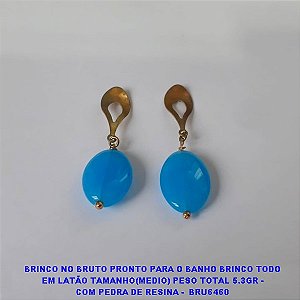 BRINCO NO BRUTO PRONTO PARA O BANHO BRINCO TODO EM LATÃO TAMANHO(MEDIO) PESO TOTAL 5.3GR - COM PEDRA DE RESINA -  BRU6460 ***